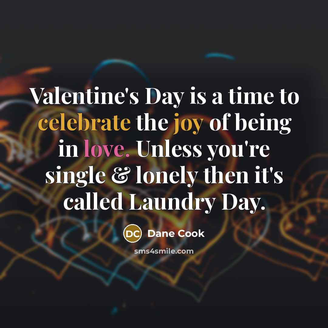 “Valentine's Day is a time to celebrate the joy of…” quote by Dane Cook