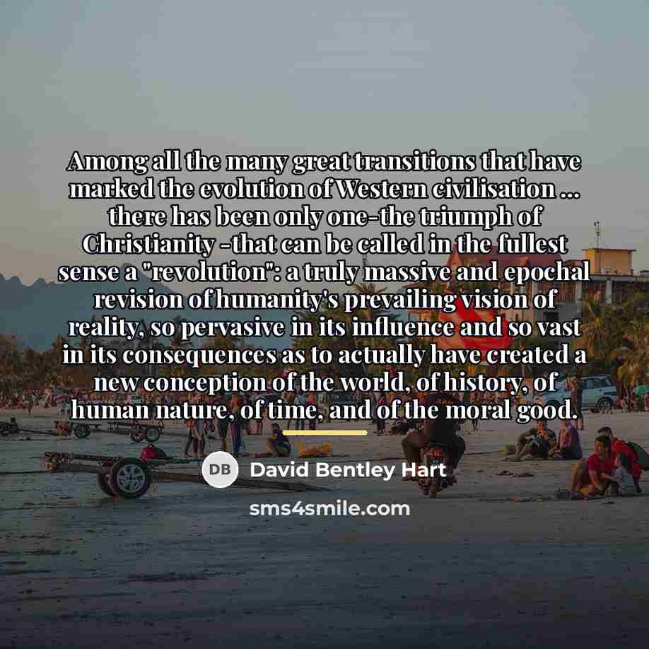 “Among all the many great transitions that have marked the…” quote by David Bentley Hart