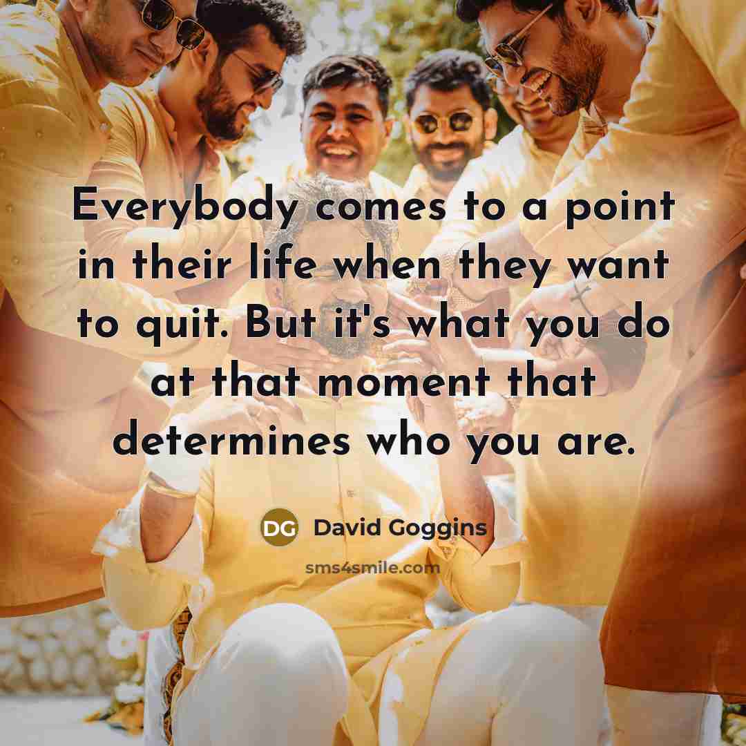 “Everybody comes to a point in their life when they…” quote by David Goggins