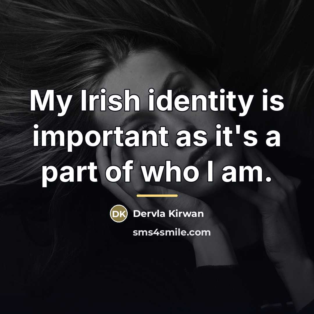 “My Irish identity is important as it's a part of…” quote by Dervla Kirwan