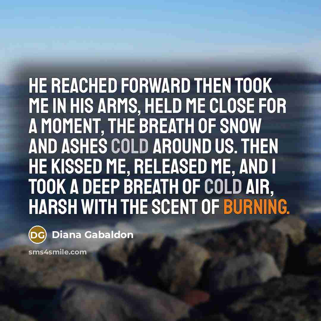 “He reached forward then took me in his arms, held…” quote by Diana Gabaldon