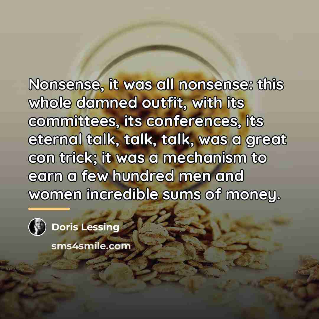“Nonsense, it was all nonsense: this whole damned outfit, with…” quote by Doris Lessing