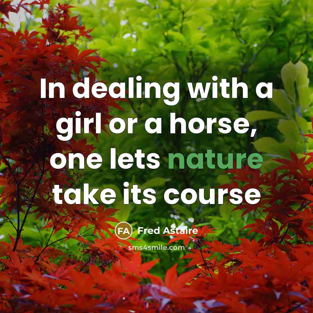 “In dealing with a girl or a horse, one lets…” quote by Fred Astaire