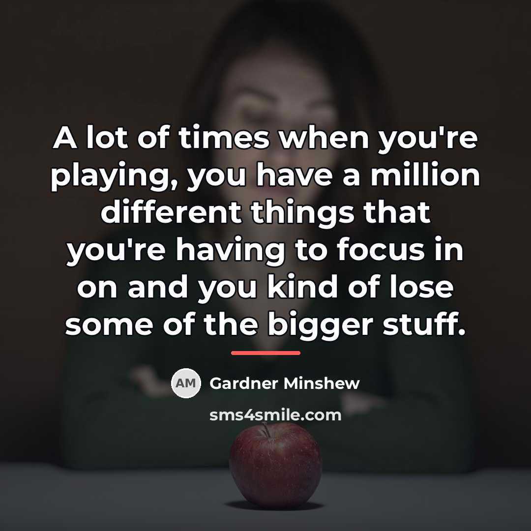 “A lot of times when you're playing, you have a…” quote by Gardner Minshew