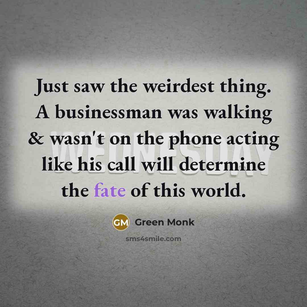 “Just saw the weirdest thing. A businessman was walking &…” quote by Green Monk