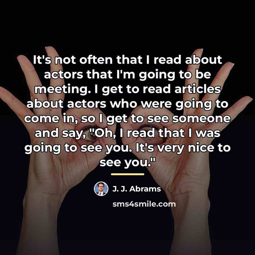 “It's not often that I read about actors that I'm…” quote by J. J. Abrams