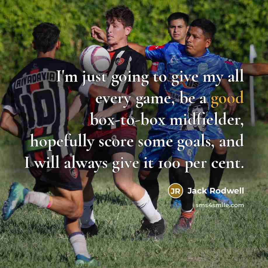 “I'm just going to give my all every game, be…” quote by Jack Rodwell