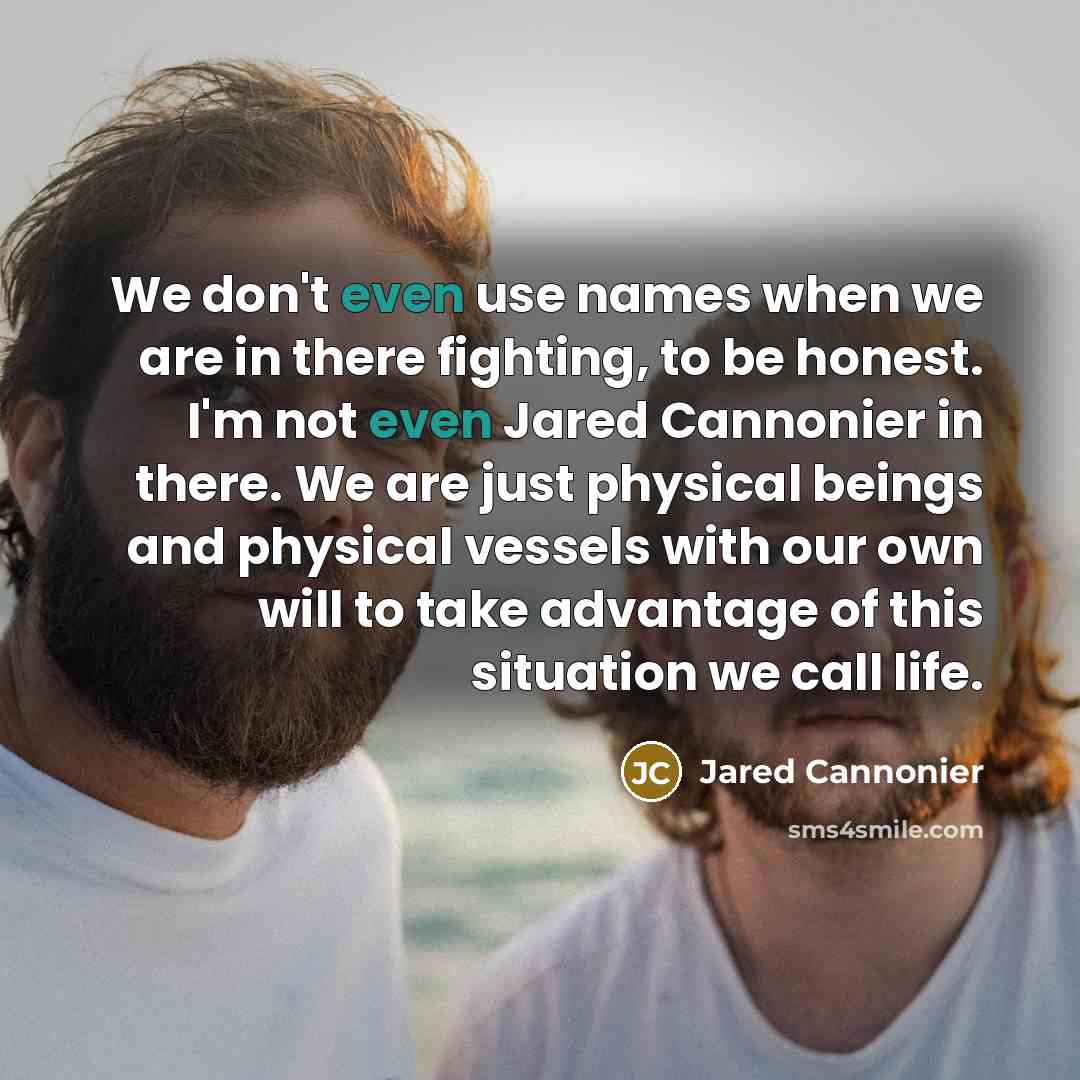 “We don't even use names when we are in there…” quote by Jared Cannonier