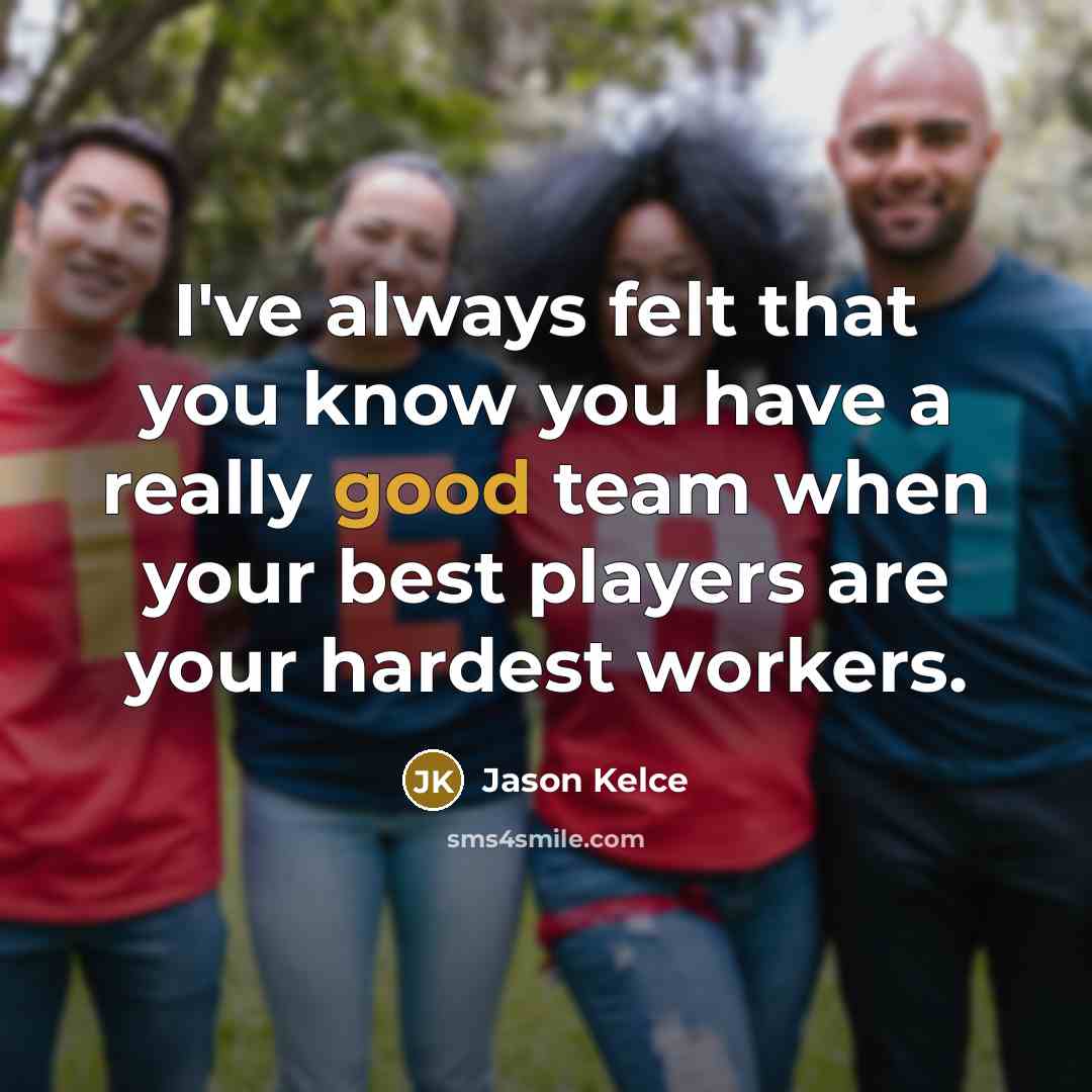 “I've always felt that you know you have a really…” quote by Jason Kelce