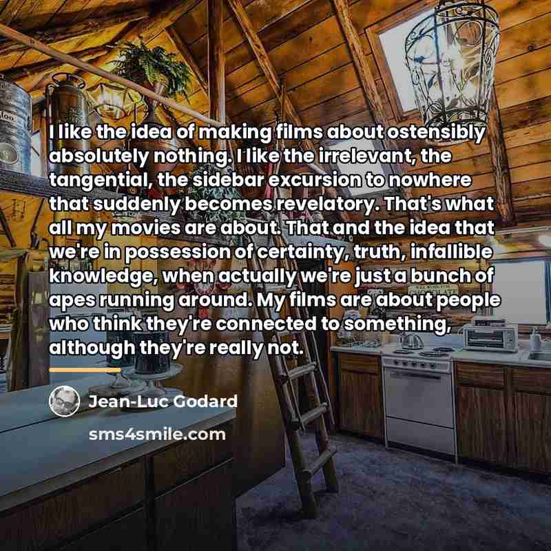 “I like the idea of making films about ostensibly absolutely…” quote by Jean-Luc Godard