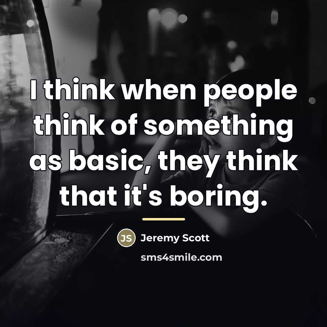 “I think when people think of something as basic, they…” quote by Jeremy Scott