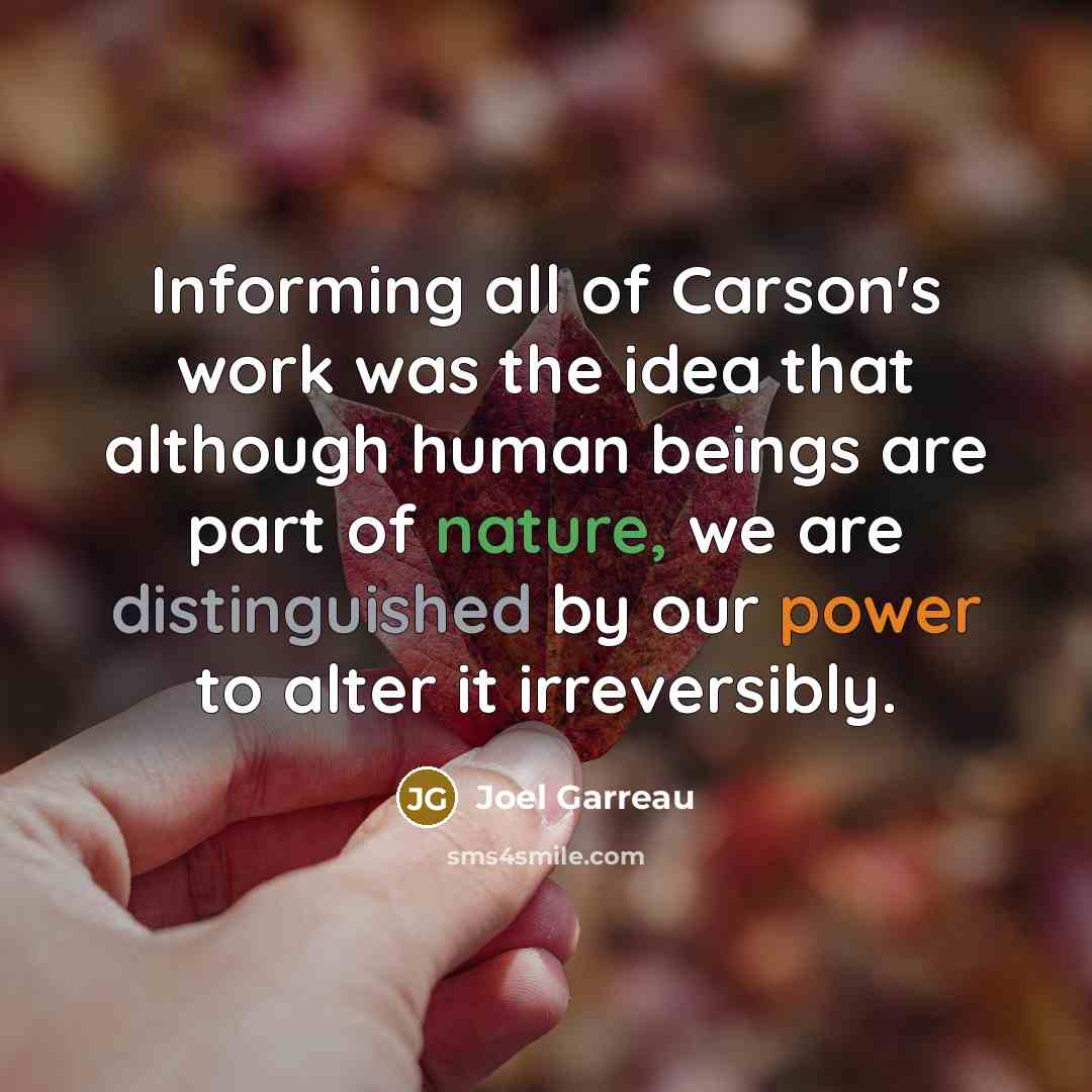 “Informing all of Carson's work was the idea that although…” quote by Joel Garreau