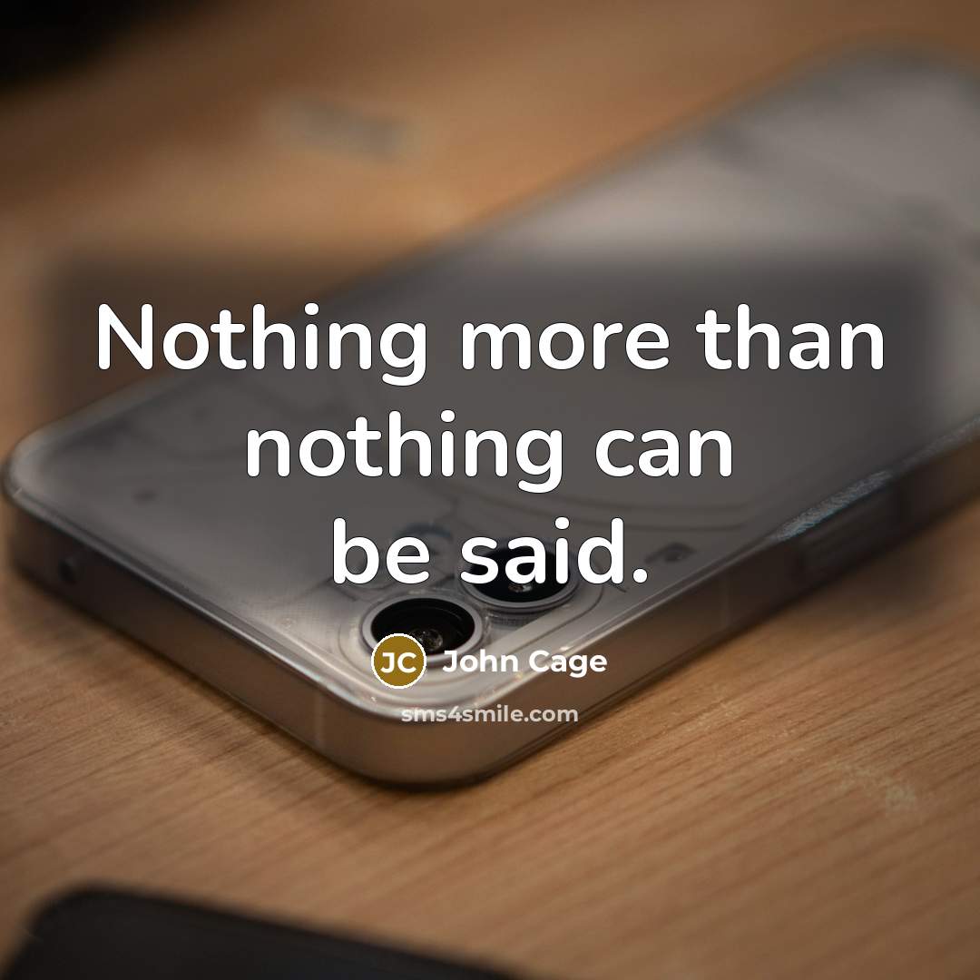 “Nothing more than nothing can be said.…” quote by John Cage