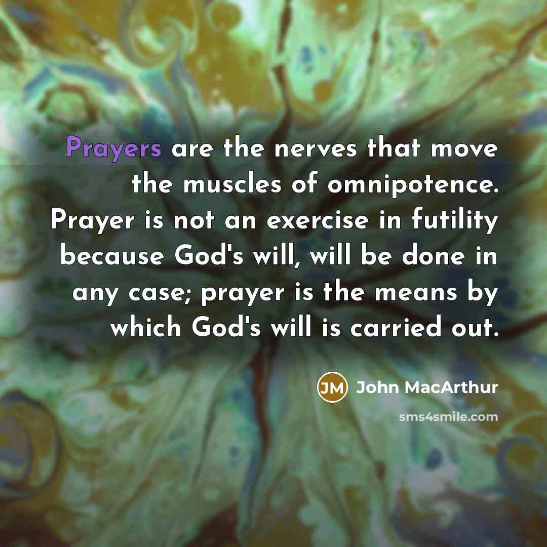 “Prayers are the nerves that move the muscles of omnipotence.…” quote by John Macarthur