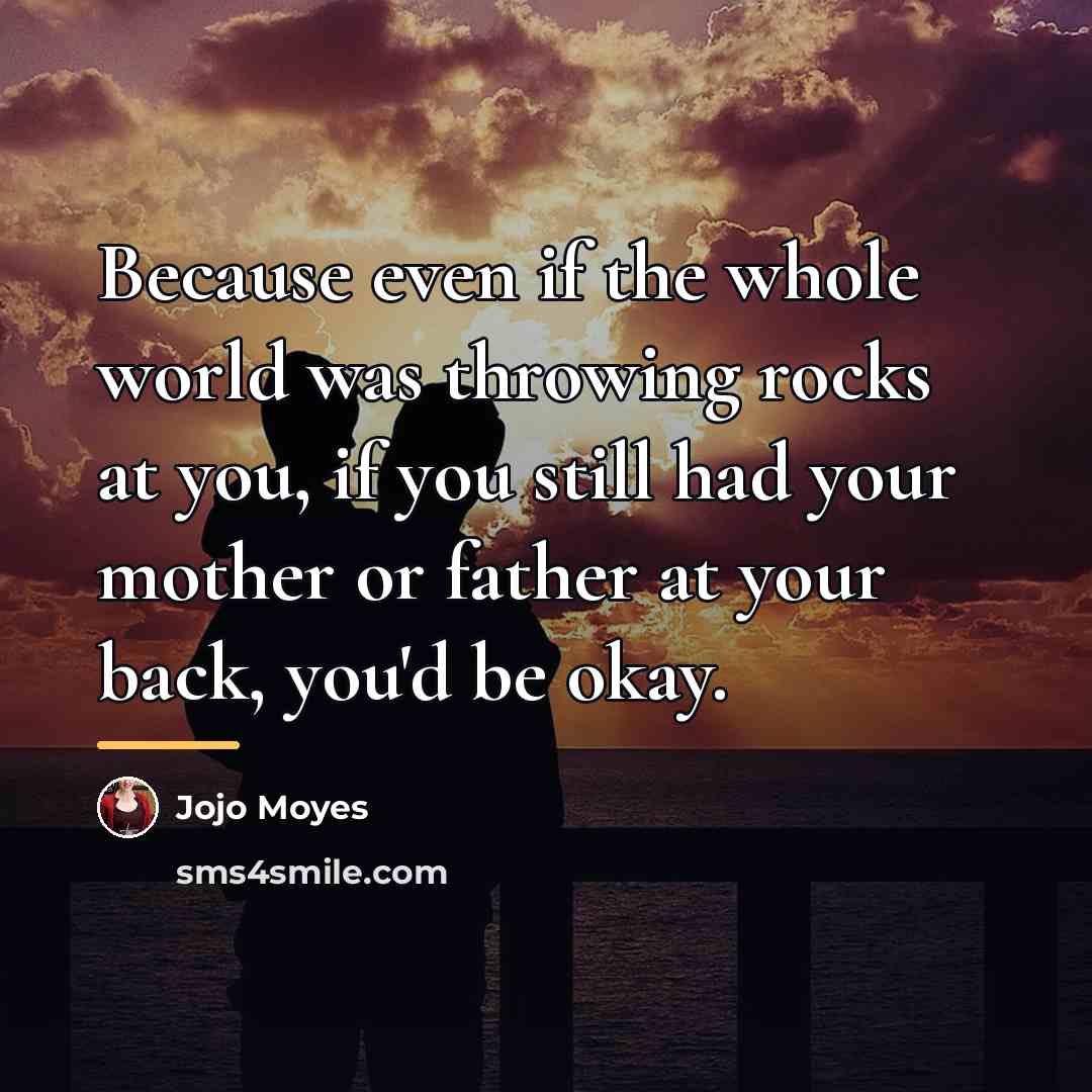 “Because even if the whole world was throwing rocks at…” quote by Jojo Moyes