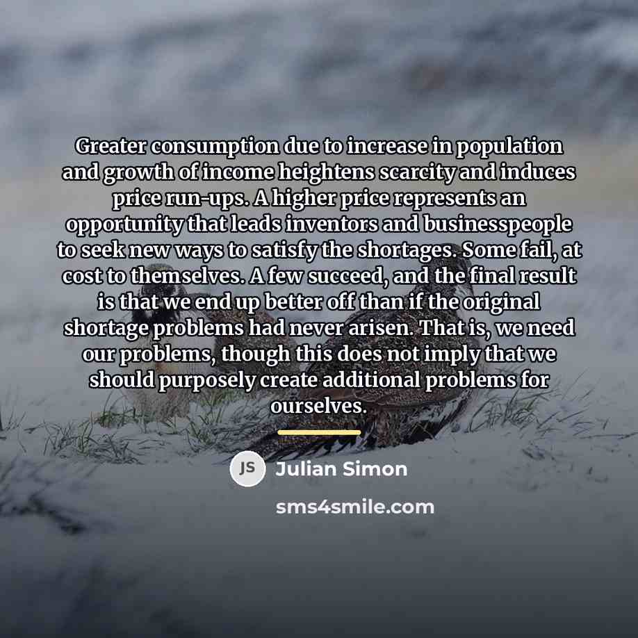 “Greater consumption due to increase in population and growth of…” quote by Julian Simon