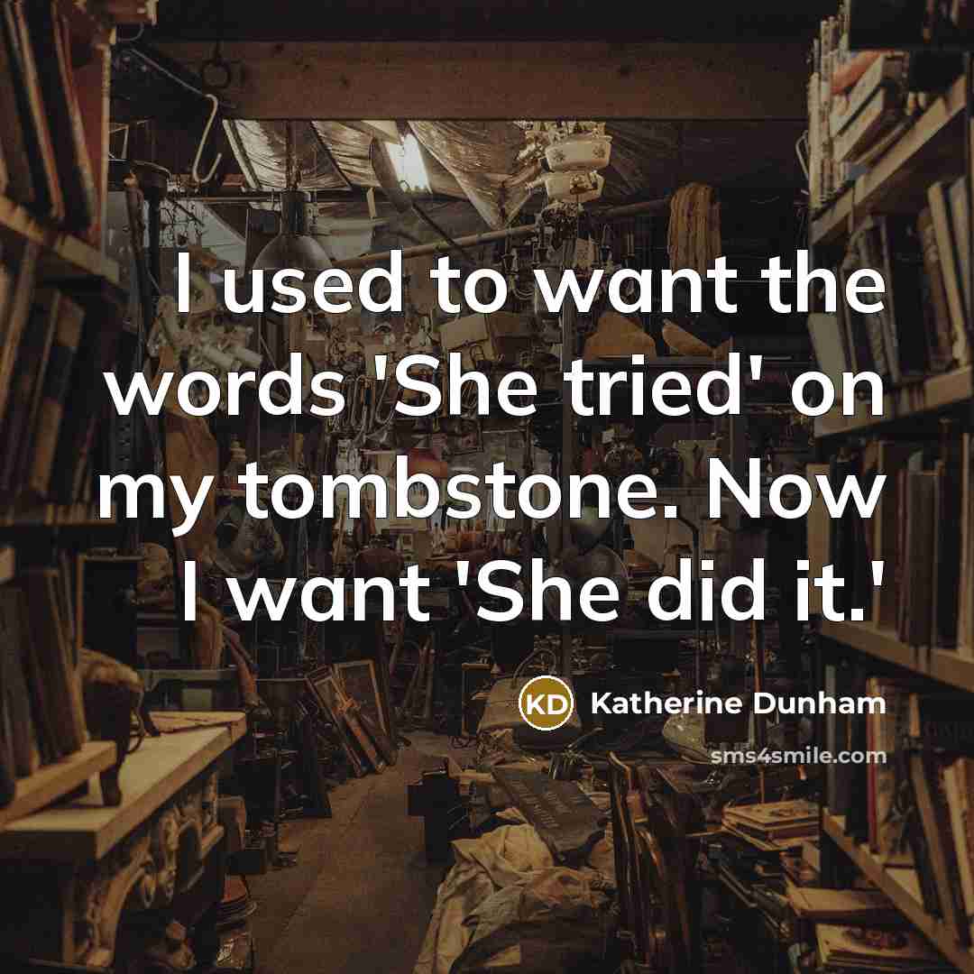 “I used to want the words 'She tried' on my…” quote by Katherine Dunham