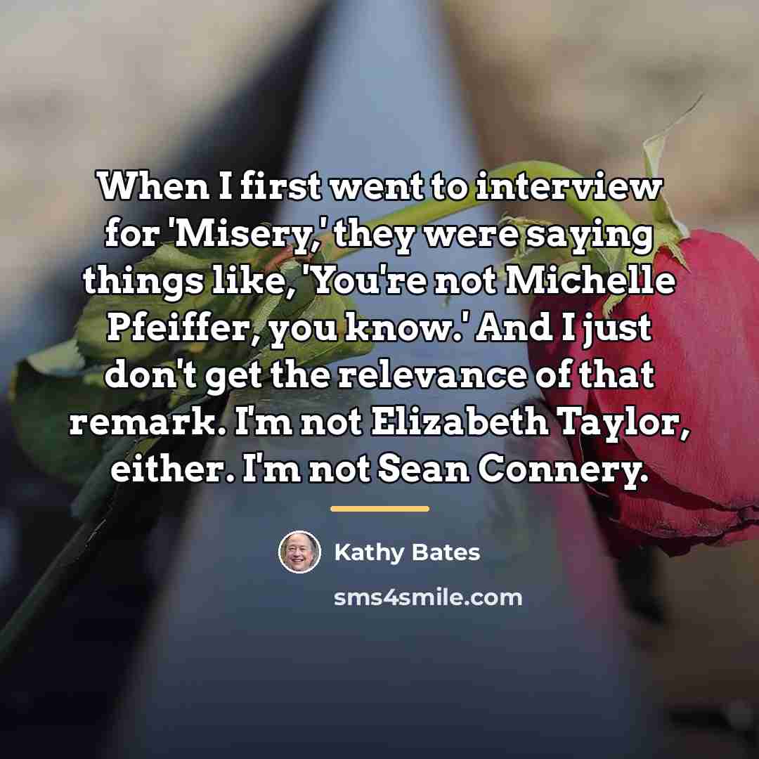 “When I first went to interview for 'Misery,' they were…” quote by Kathy Bates
