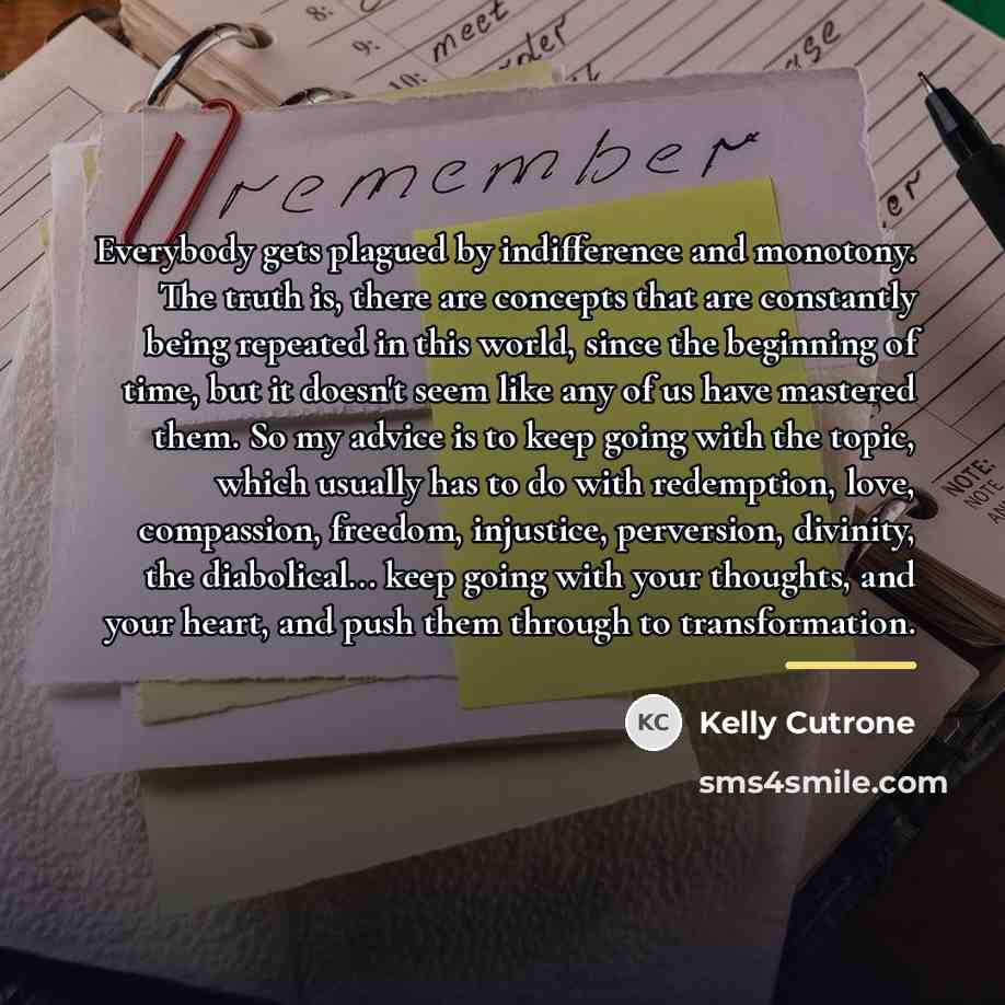 “Everybody gets plagued by indifference and monotony. The truth is,…” quote by Kelly Cutrone