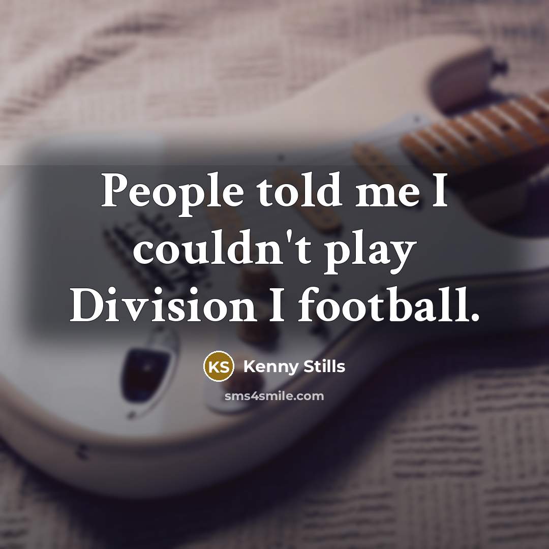 “People told me I couldn't play Division I football.…” quote by Kenny Stills