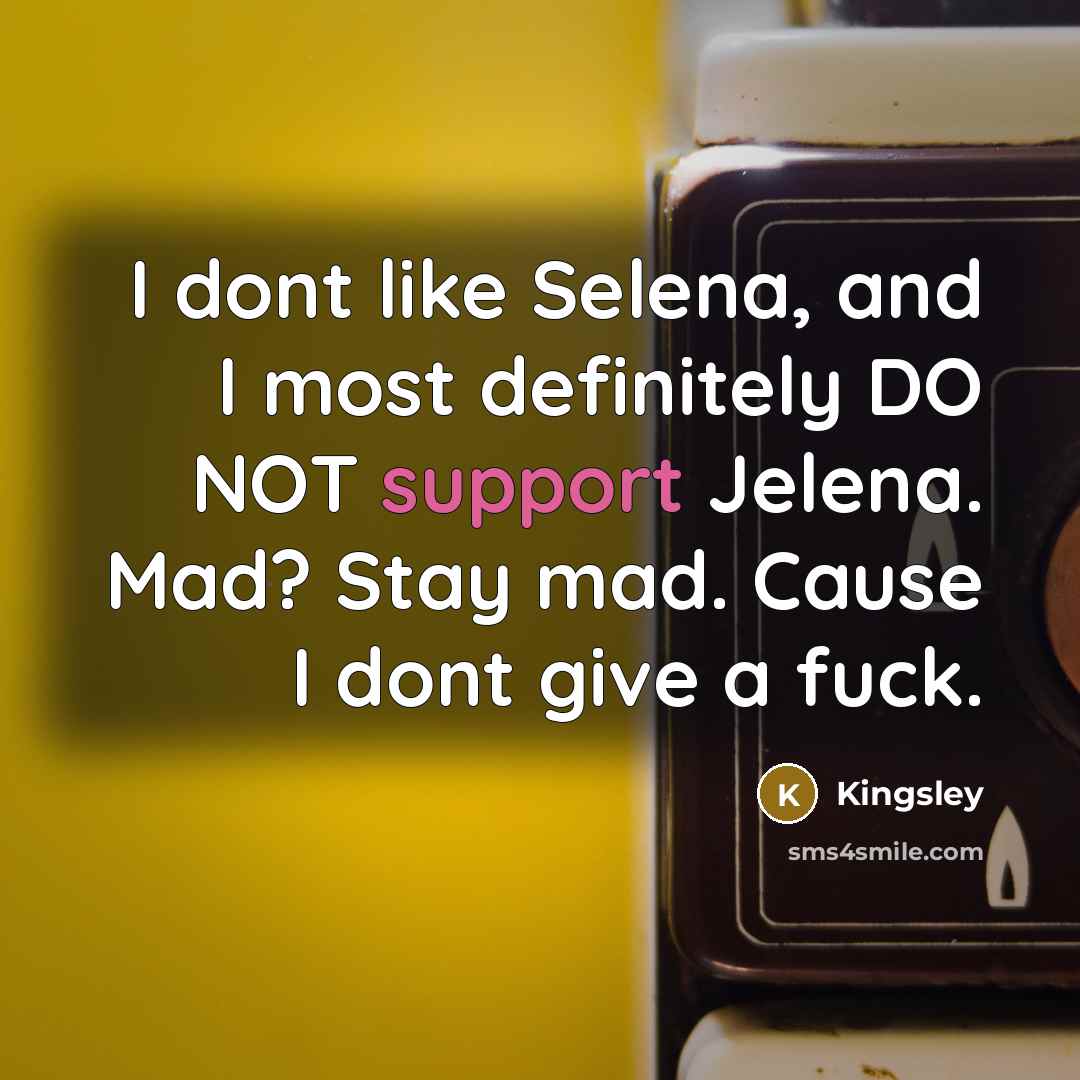 “I dont like Selena, and I most definitely DO NOT…” quote by Kingsley