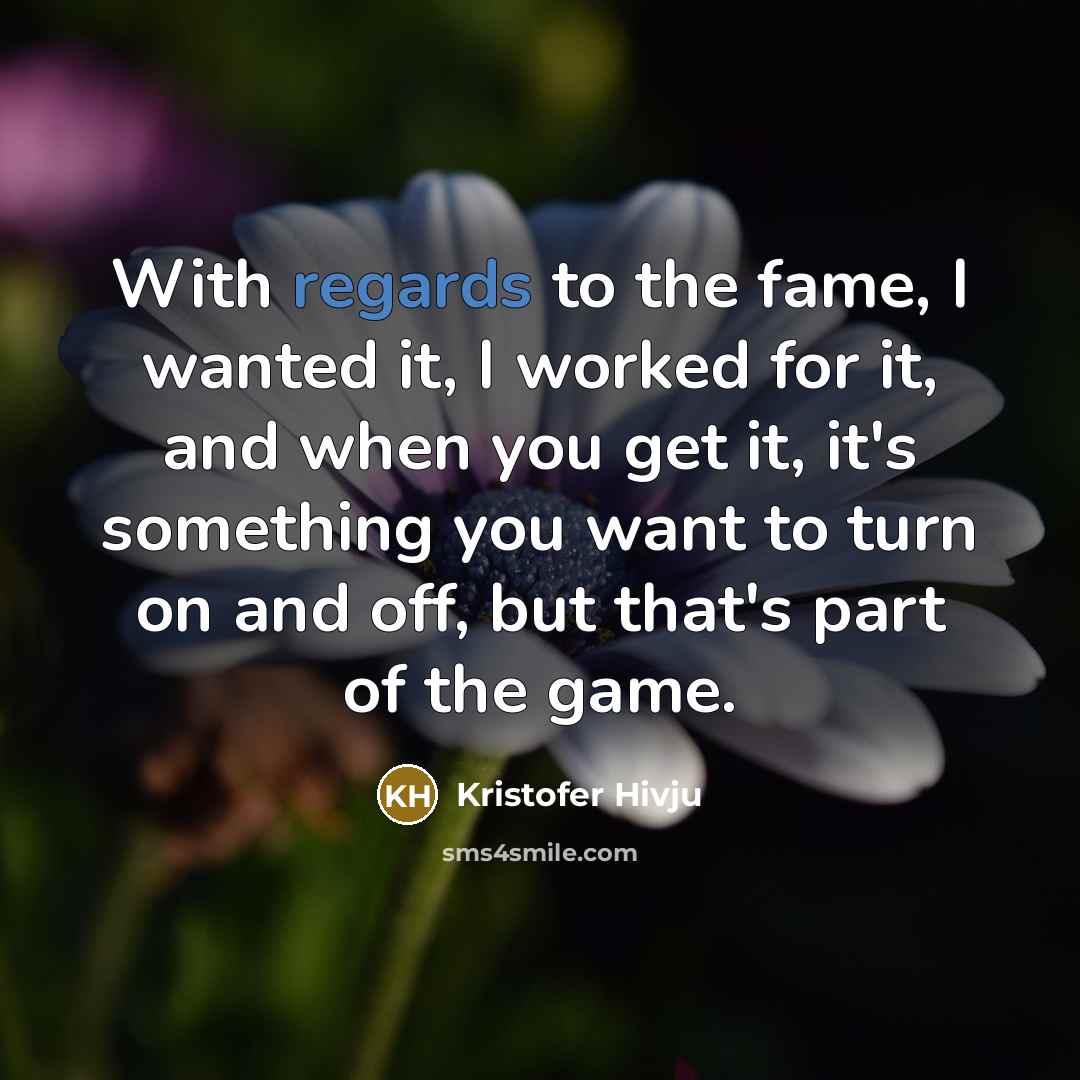 “With regards to the fame, I wanted it, I worked…” quote by Kristofer Hivju