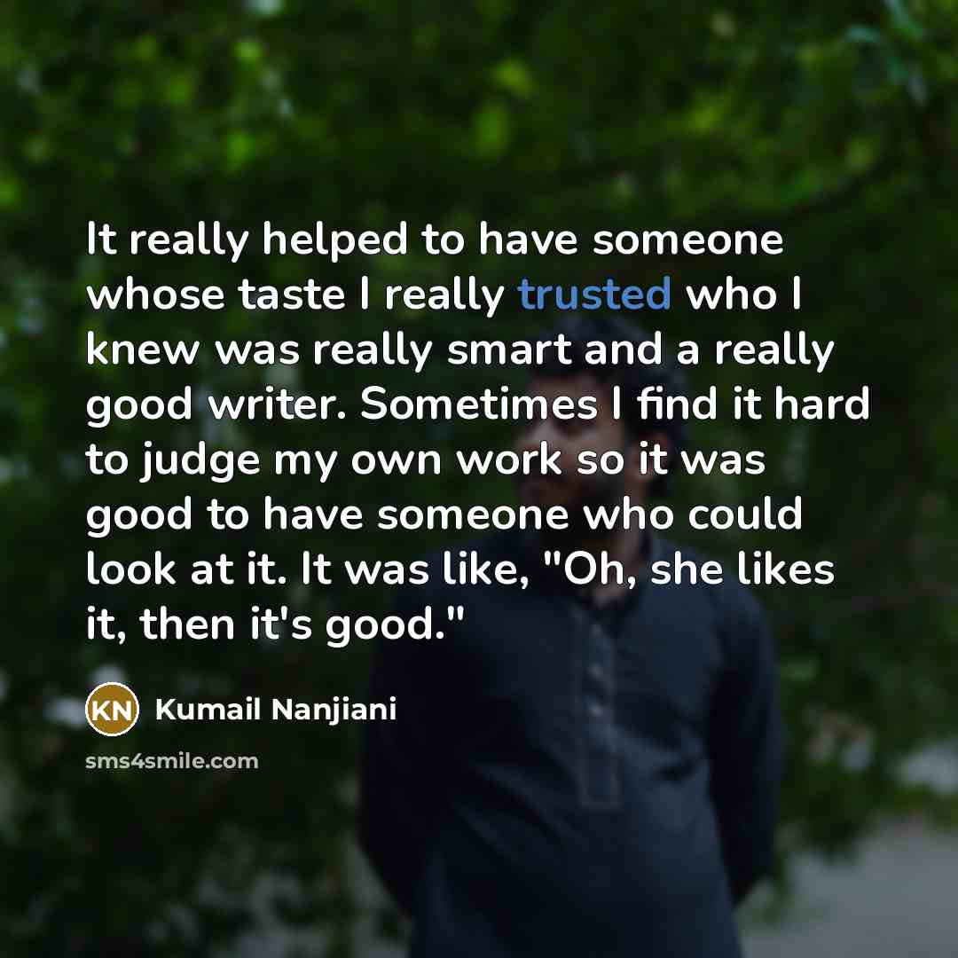 “It really helped to have someone whose taste I really…” quote by Kumail Nanjiani
