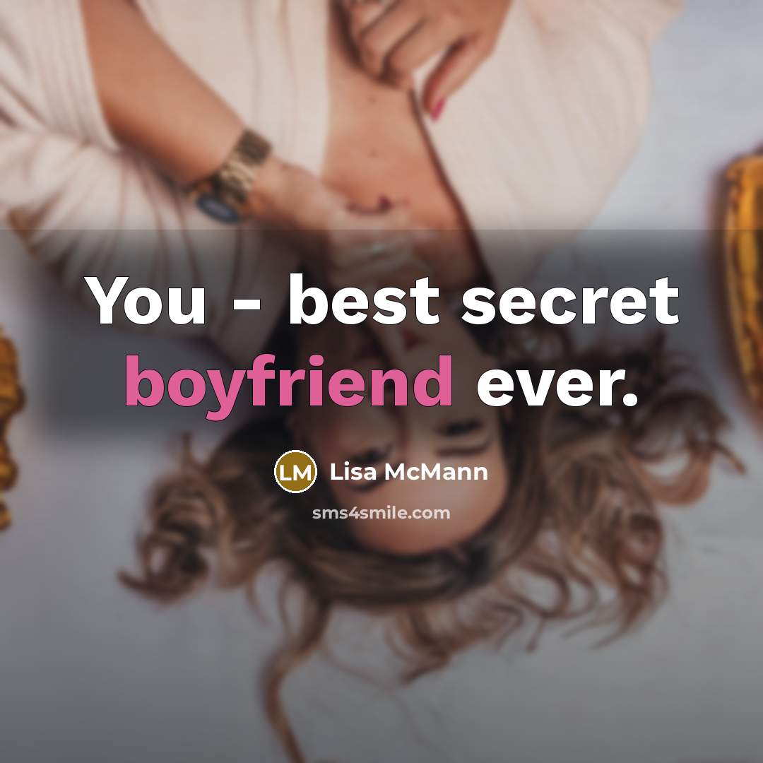 “You - best secret boyfriend ever.” quote by Lisa McMann