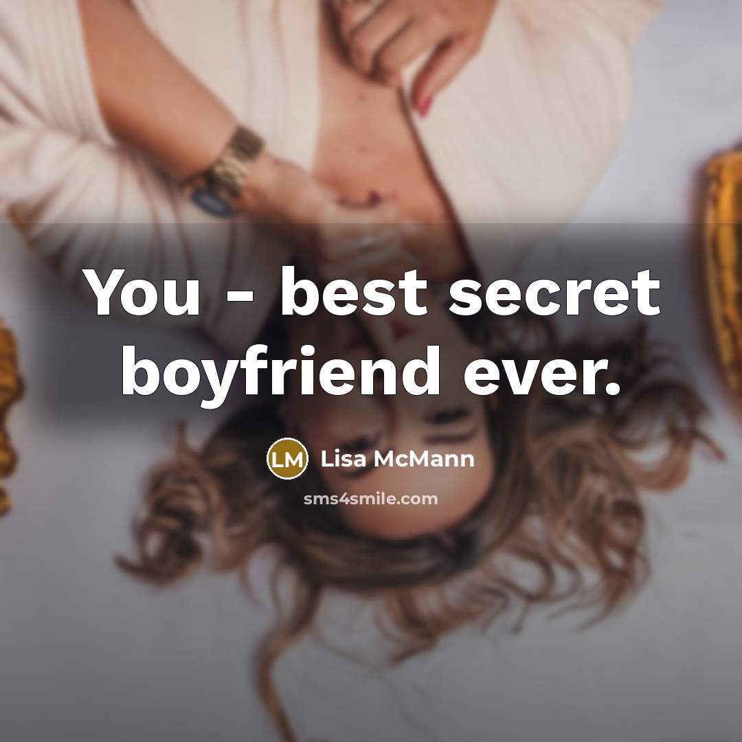“You - best secret boyfriend ever.…” quote by Lisa McMann