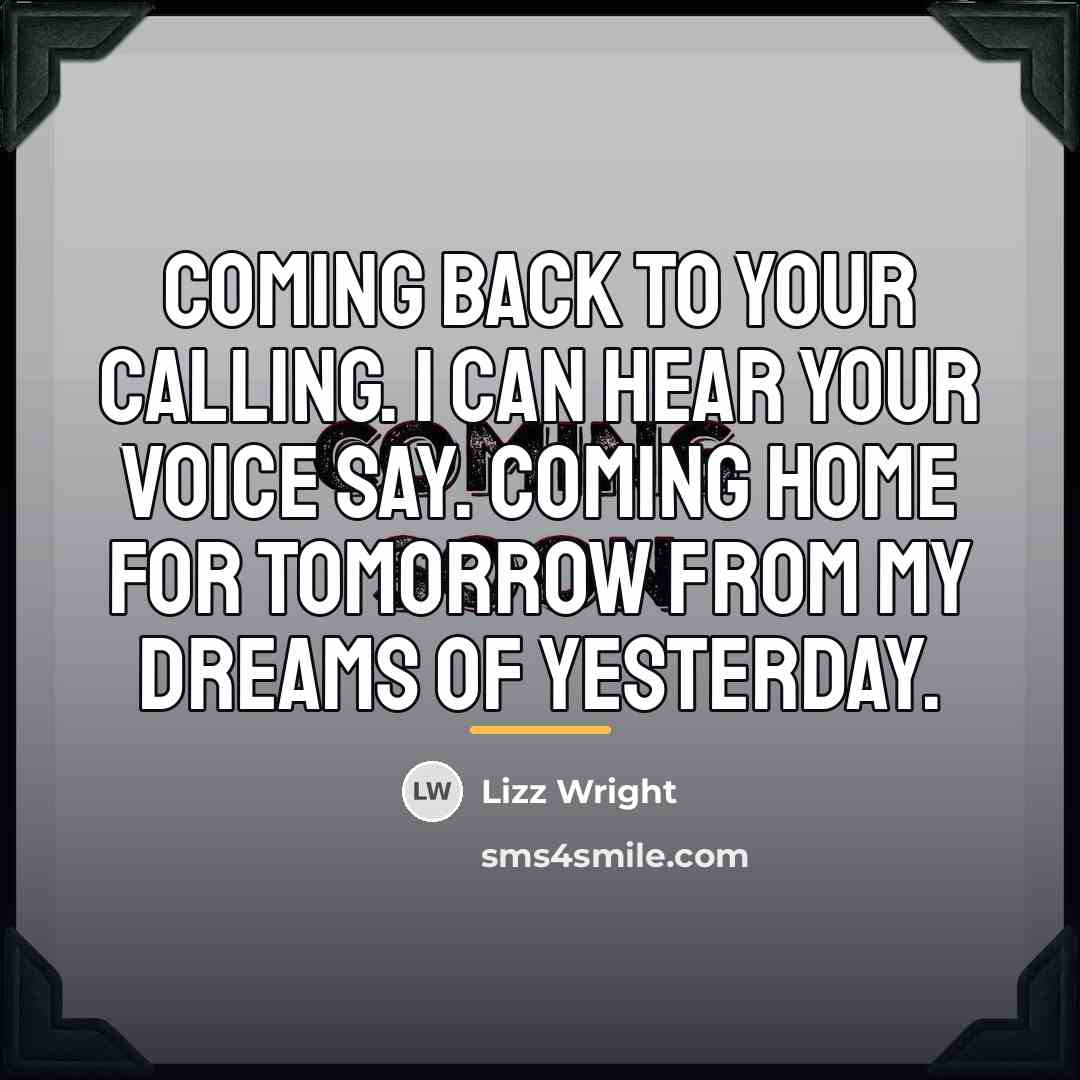 “Coming back to your calling. I can hear your voice…” quote by Lizz Wright