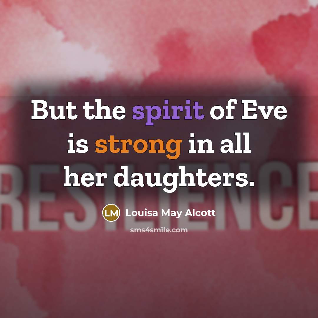 “But the spirit of Eve is strong in all her…” quote by Louisa May Alcott