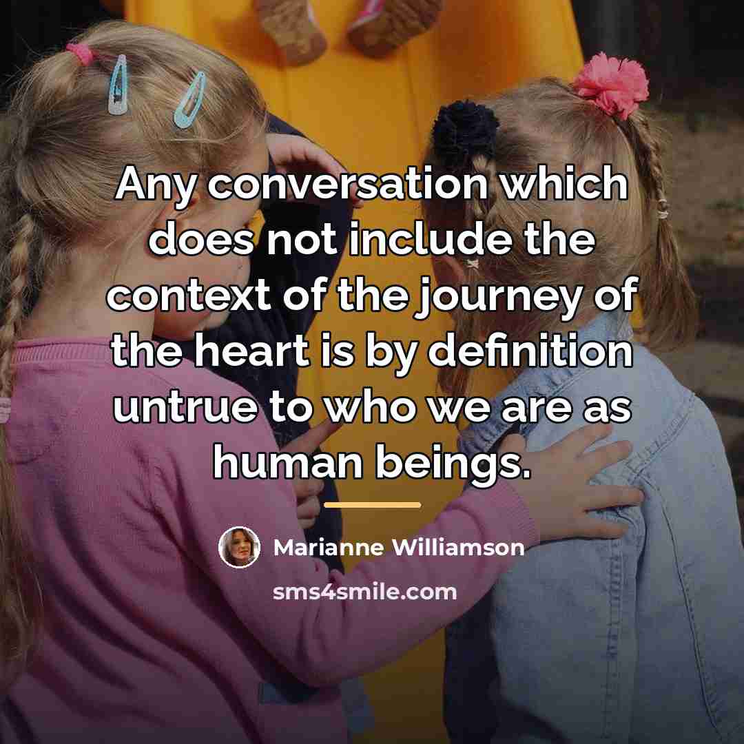 “Any conversation which does not include the context of the…” quote by Marianne Williamson