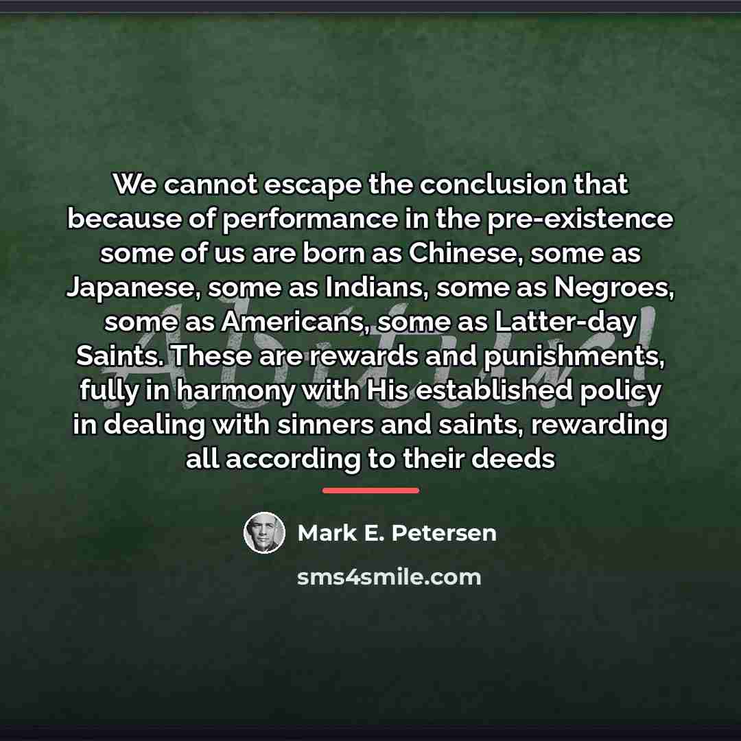 “We cannot escape the conclusion that because of performance in…” quote by Mark E. Petersen
