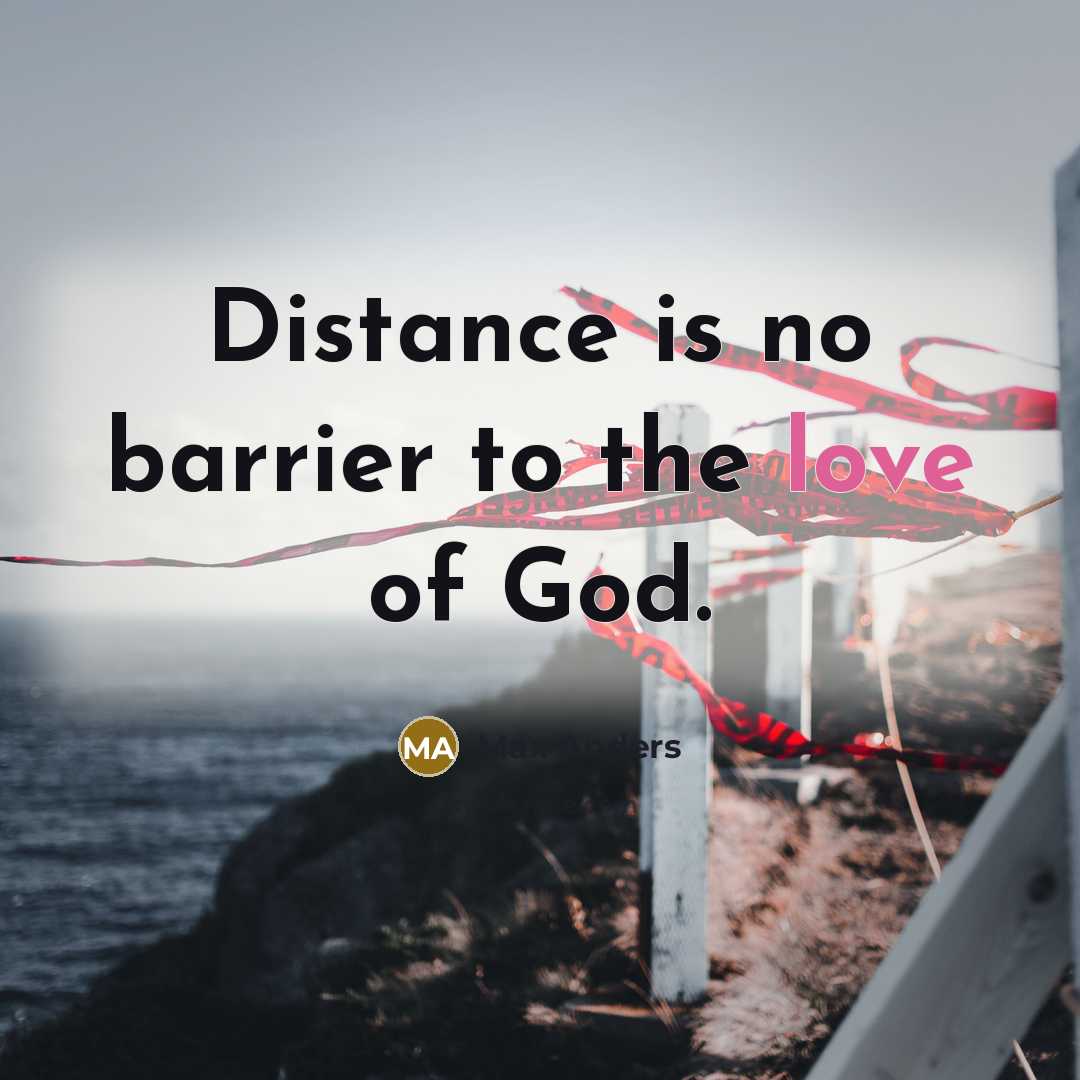 “Distance is no barrier to the love of God.…” quote by Max Anders