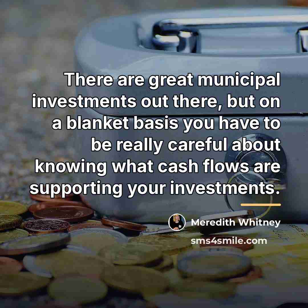 “There are great municipal investments out there, but on a…” quote by Meredith Whitney