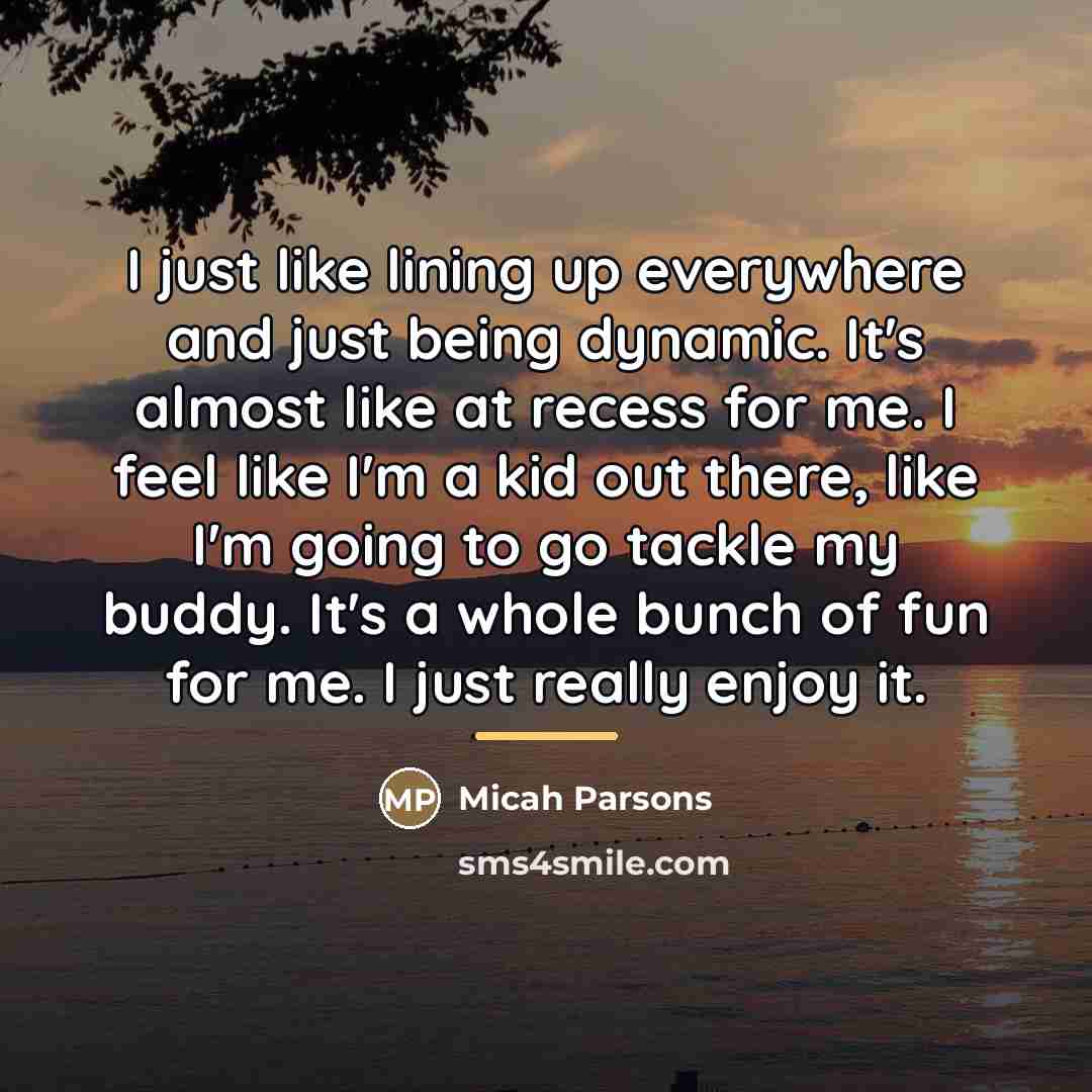 “I just like lining up everywhere and just being dynamic.…” quote by Micah Parsons
