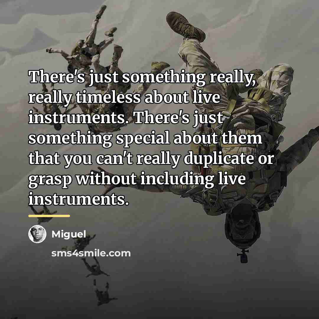 “There's just something really, really timeless about live instruments. There's…” quote by Miguel
