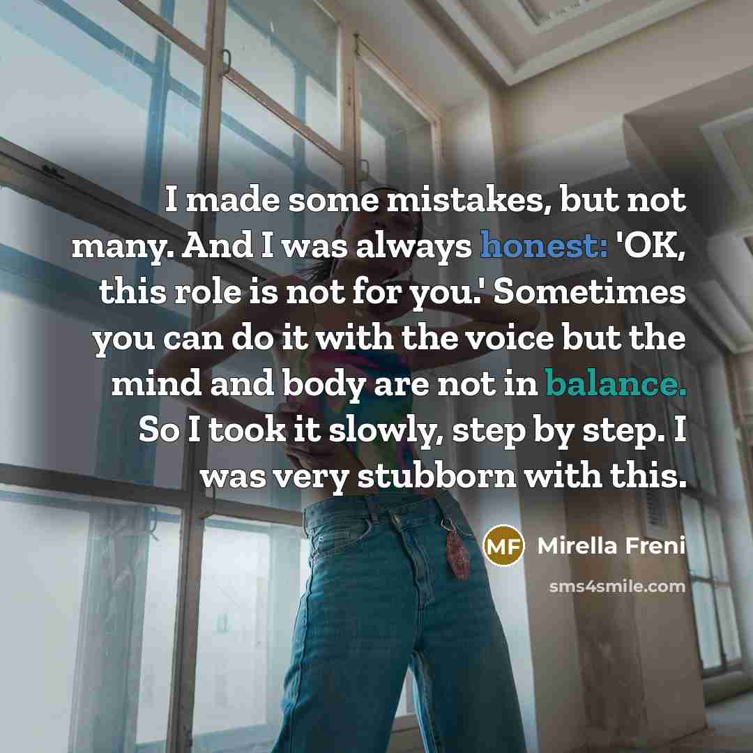 “I made some mistakes, but not many. And I was…” quote by Mirella Freni