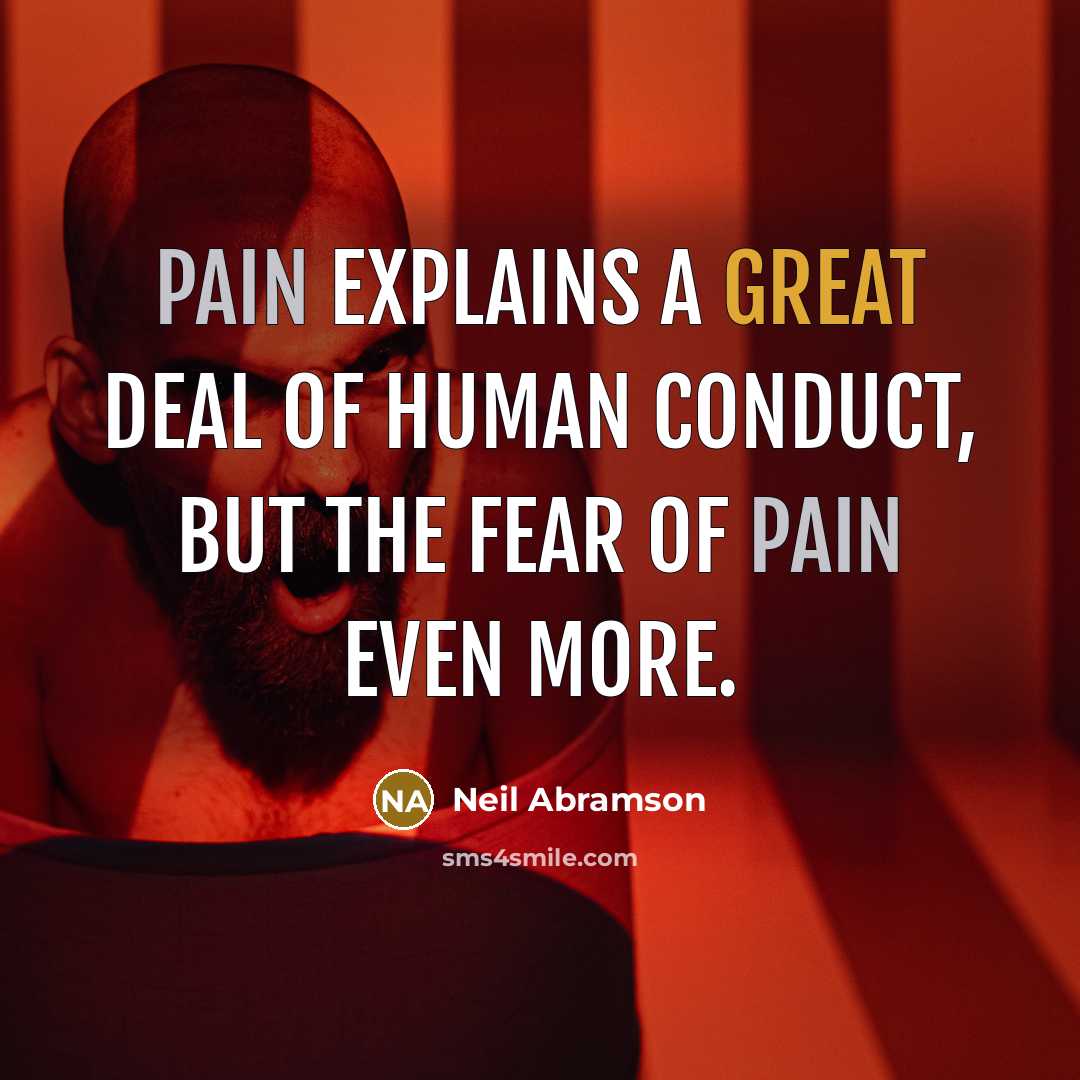 “Pain explains a great deal of human conduct, but the…” quote by Neil Abramson