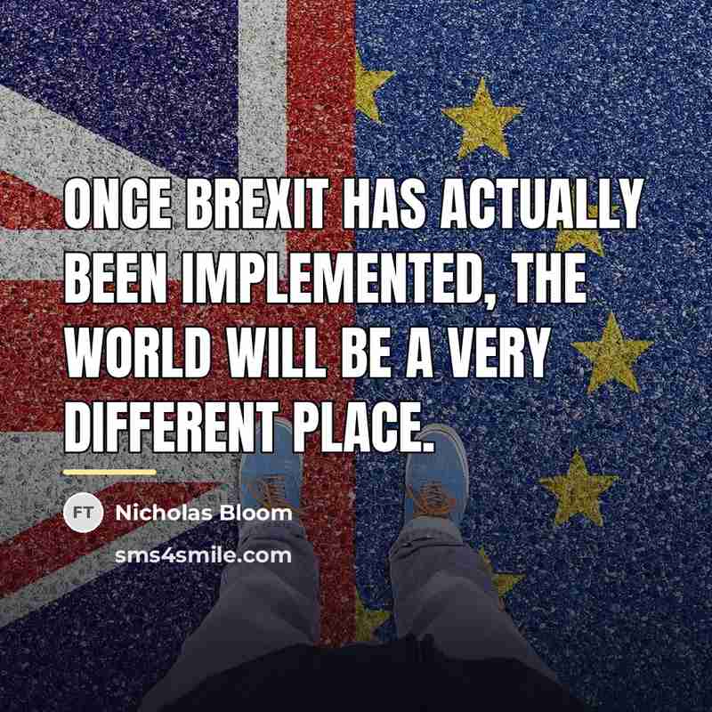 “Once Brexit has actually been implemented, the world will be…” quote by Nicholas Bloom