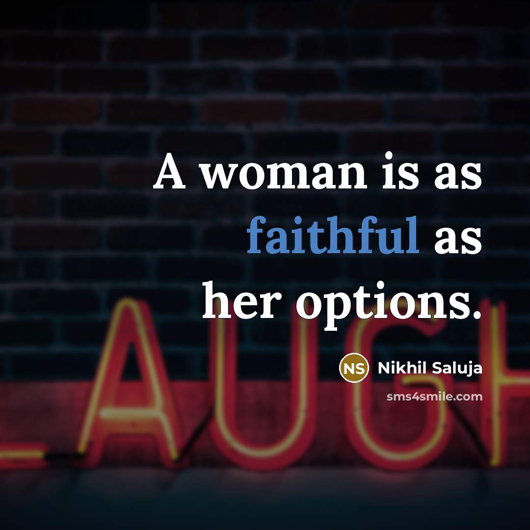 “A woman is as faithful as her options.…” quote by Nikhil Saluja