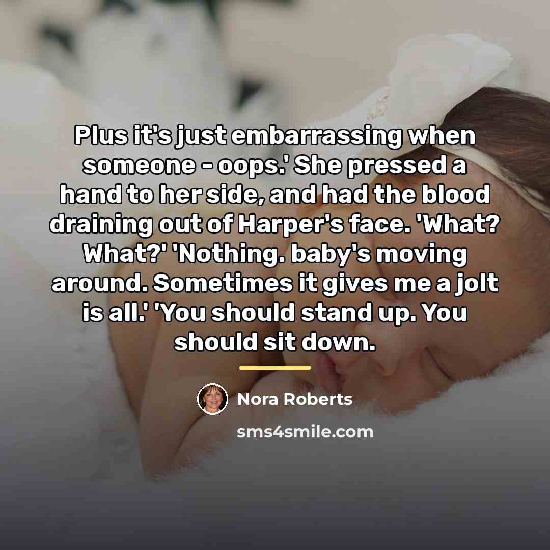 “Plus it's just embarrassing when someone - oops.' She pressed…” quote by Nora Roberts