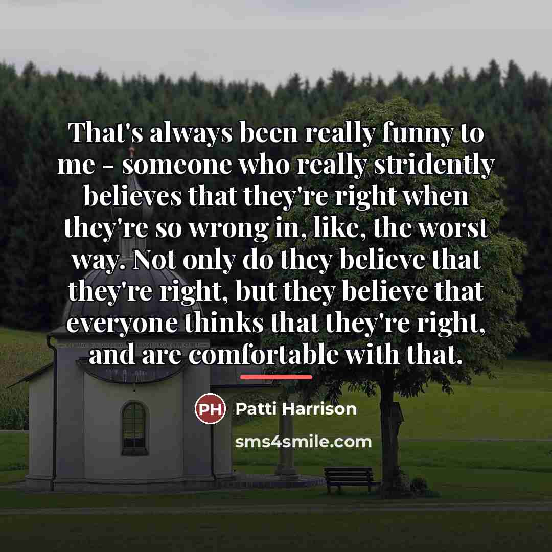 “That's always been really funny to me - someone who…” quote by Patti Harrison