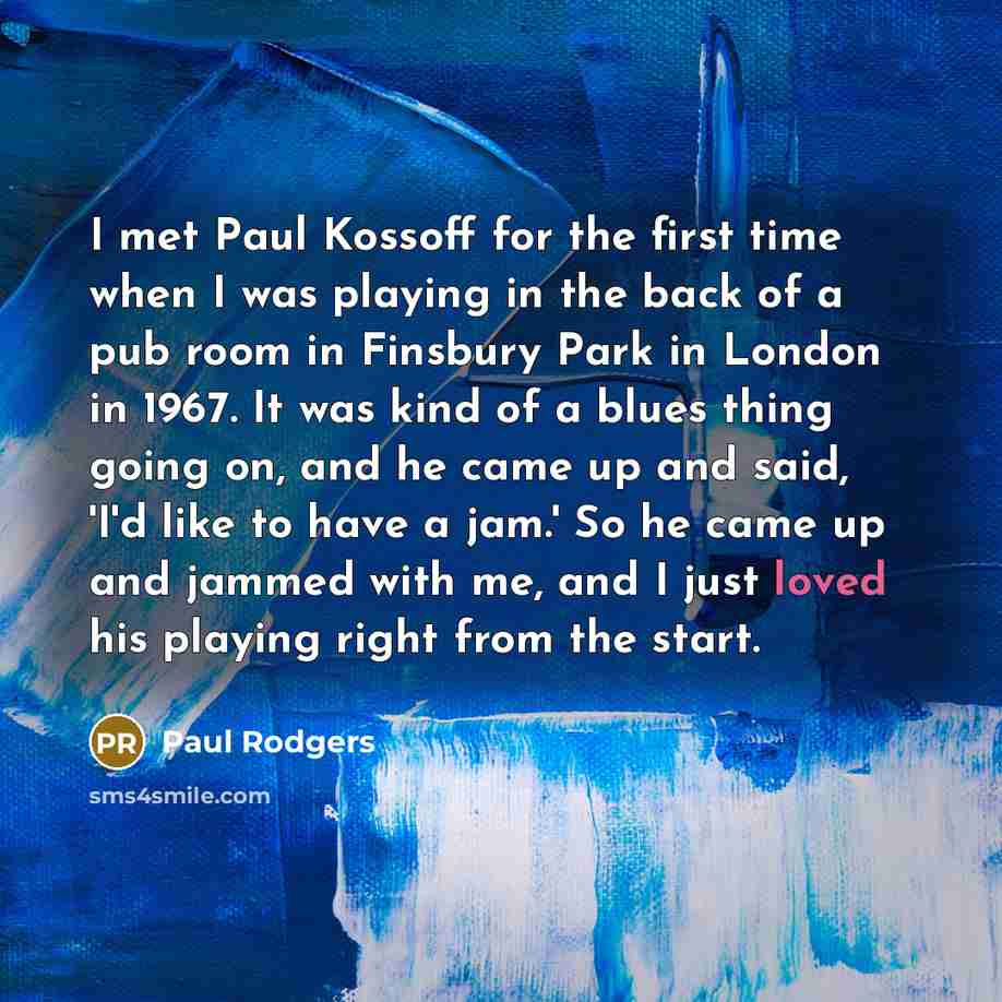 “I met Paul Kossoff for the first time when I…” quote by Paul Rodgers