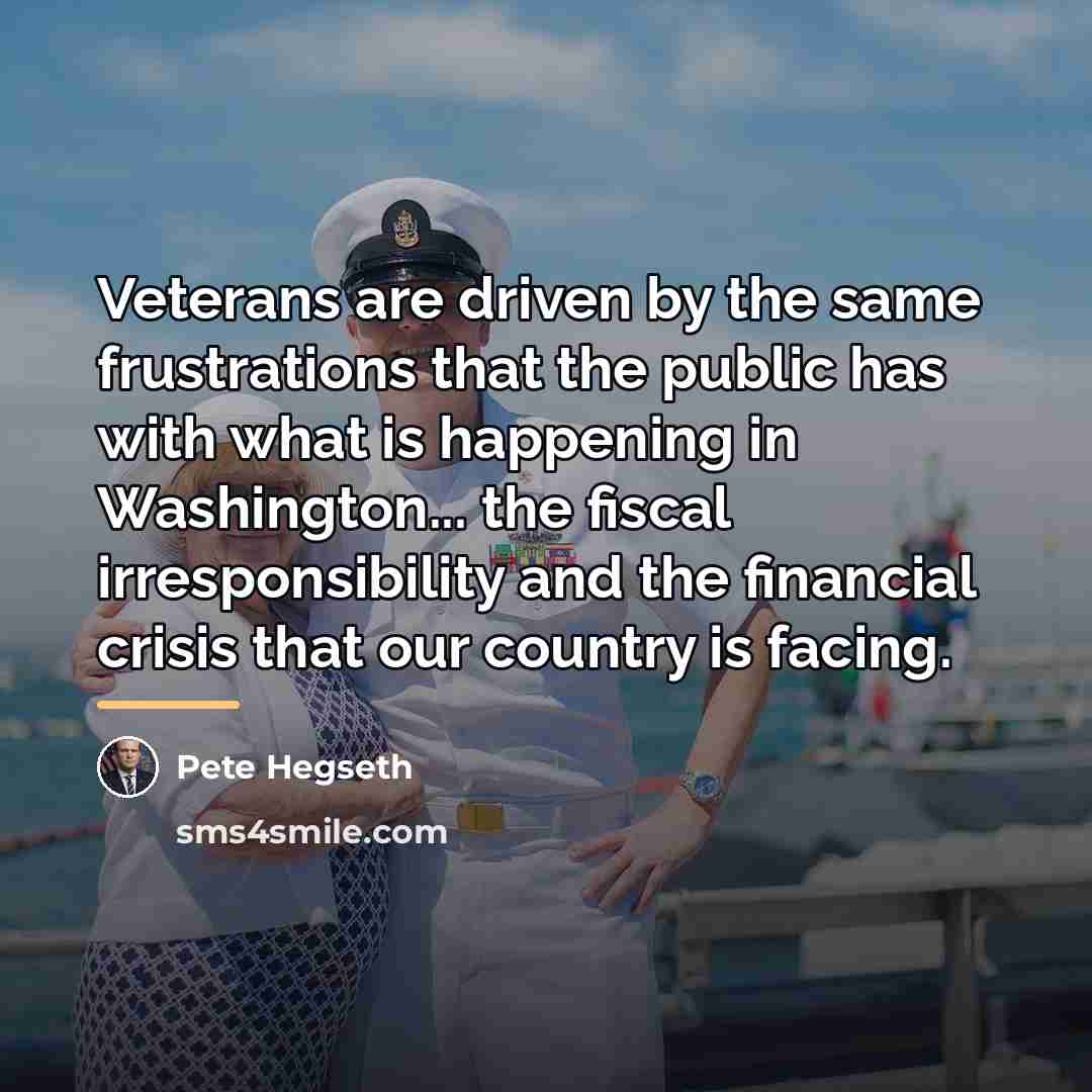 “Veterans are driven by the same frustrations that the public…” quote by Pete Hegseth