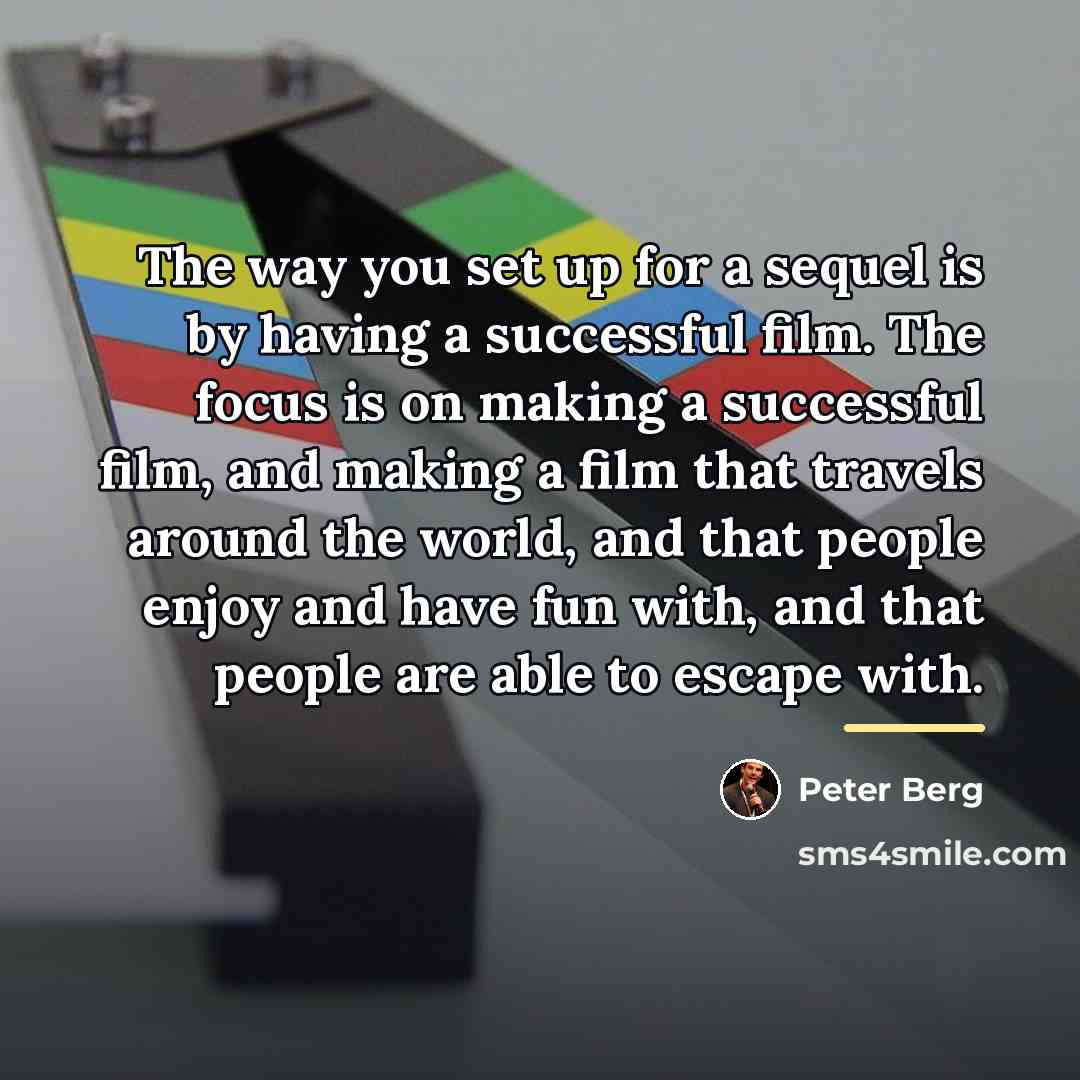 “The way you set up for a sequel is by…” quote by Peter Berg