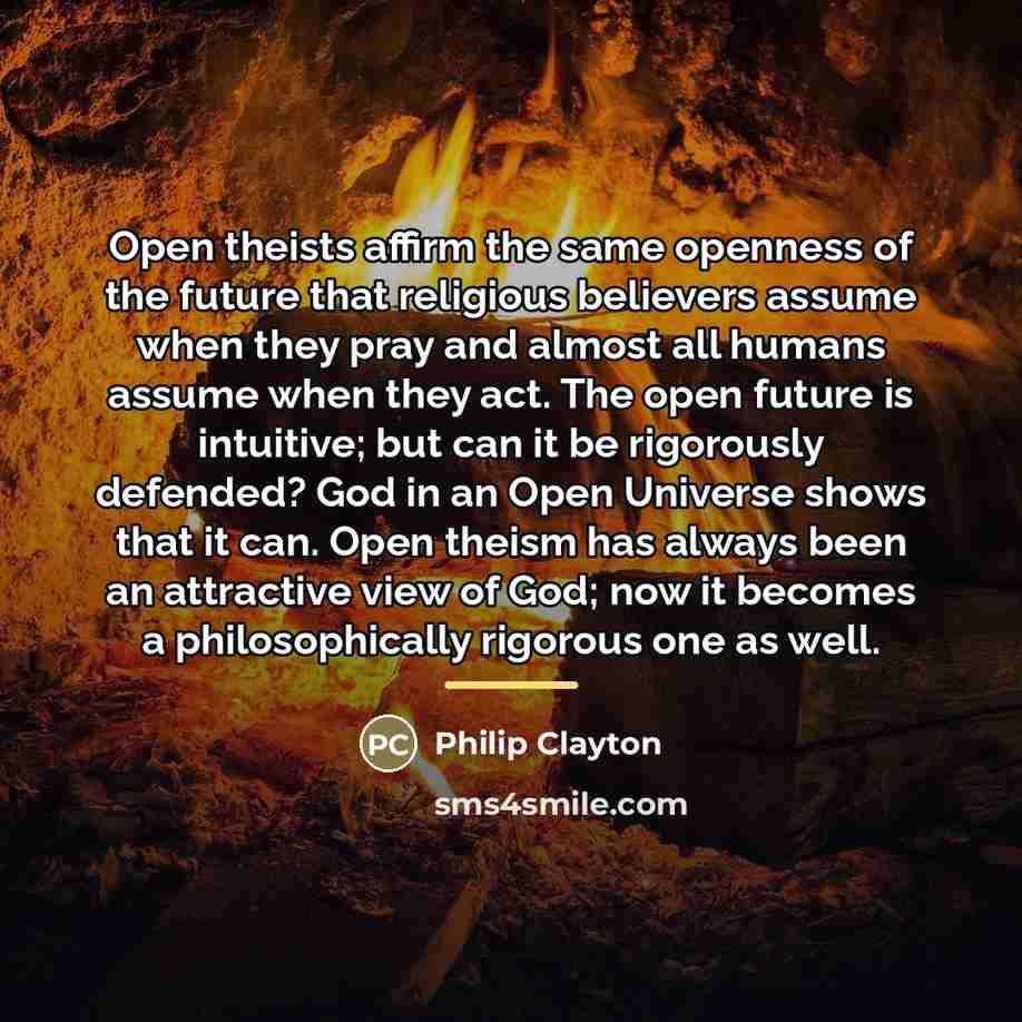 “Open theists affirm the same openness of the future that…” quote by Philip Clayton