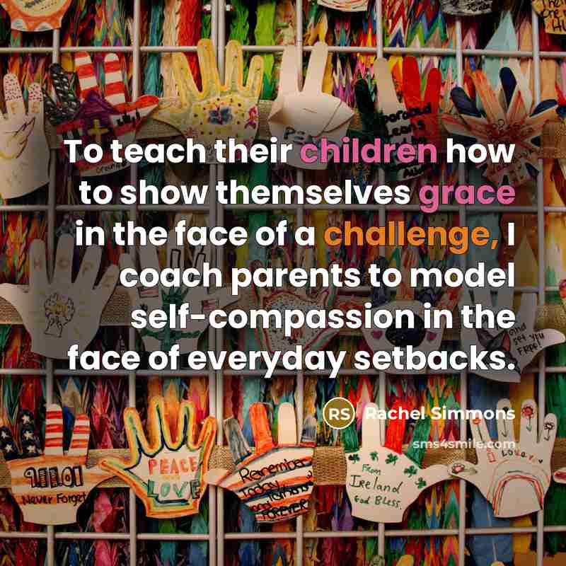 “To teach their children how to show themselves grace in…” quote by Rachel Simmons