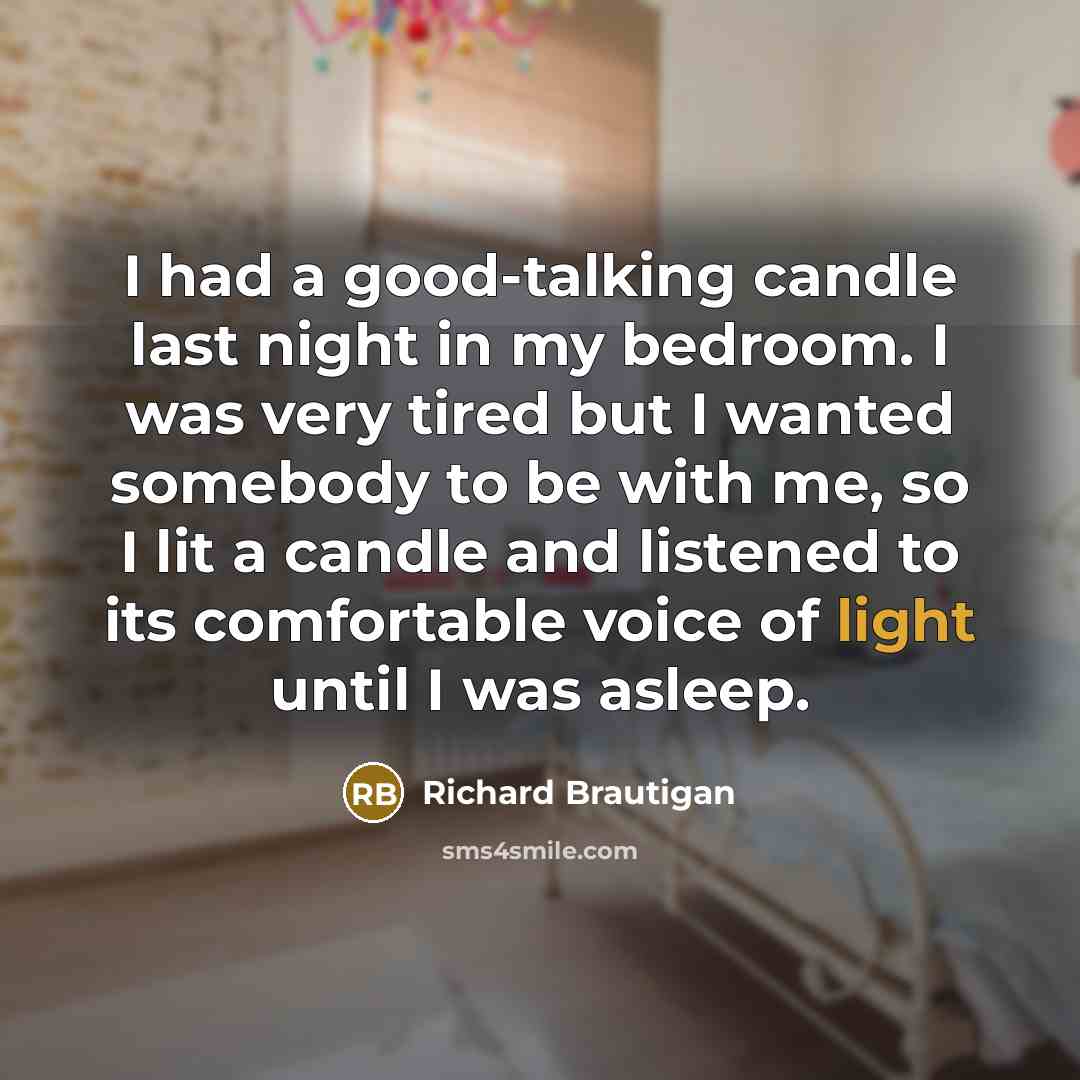 “I had a good-talking candle last night in my bedroom.…” quote by Richard Brautigan