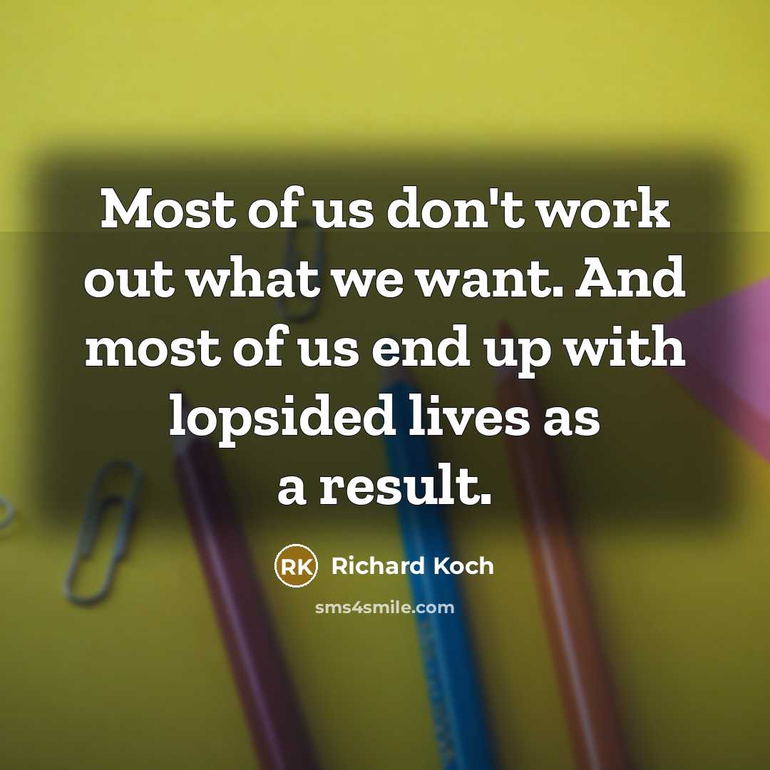 “Most of us don't work out what we want. And…” quote by Richard Koch